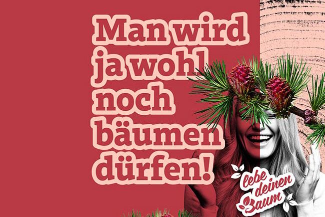 Werbe-Motiv der Aktion „Lebe deinen Baum“ mit der Aufschrift „Man wird ja wohl noch bäumen dürfen“.