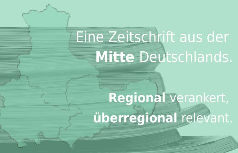 Die Silhouette der Bundesländer in Mitteldeutschland, daneben steht geschrieben: Eine Zeitschrift aus der Mitte Deutschlands. Regional verankert, überregional relevant.
